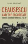 Image for Ceau÷sescu and the Securitate  : coercion and dissent in Romania, 1965-1989