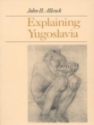 Image for Explaining Yugoslavia