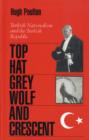 Image for Top Hat, Grey Wolf and Crescent  : Turkish nationalism and the Turkish republic