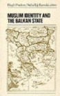 Image for Muslim identity and the Balkan State