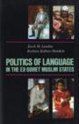 Image for Politics of language in the ex-Soviet Muslim states  : Azerbaijan, Uzbekistan, Kazakhstan, Keygyzstan, Turkmenistan, Takikistan