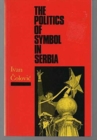 Image for Politics of Symbol in Serbia