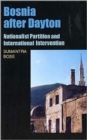 Image for Bosnia after Dayton  : nationalist partition and international intervention
