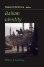 Image for National identities and national memories in the Balkans