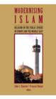 Image for Modernising Islam  : religion in the public sphere in the Middle East and Europe
