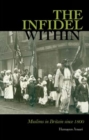 Image for &#39;The infidel within&#39;  : Muslims in Britain since 1800