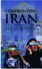 Image for Confronting Iran  : the failure of American foreign policy and the roots of mistrust