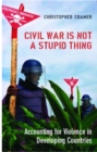 Image for Civil War is Not a Stupid Thing : Accounting for Violence in Developing Countries
