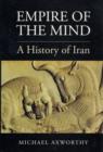 Image for Empire of the mind  : a history of Iran