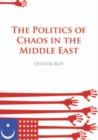 Image for The Politics of Chaos in the Middle East
