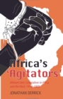 Image for Africa&#39;s &#39;agitators&#39;  : militant anti-colonialism in Africa and the west, 1918-1939