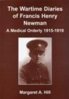 Image for The Wartime Diaries of Francis Henry Newman : A Medical Orderly 1915-1919