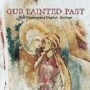 Image for Our painted past  : wall paintings of English heritage
