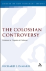 Image for The Colossian Controversy : Wisdom in Dispute at Colossae