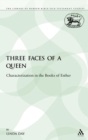 Image for Three Faces of a Queen : Characterization in the Books of Esther
