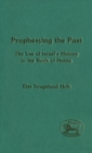 Image for Prophesying the Past : The Use of Israel&#39;s History in the Book of Hosea