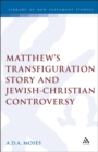 Image for Matthew&#39;s Transfiguration Story and Jewish-Christian Controversy