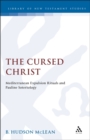 Image for The cursed Christ  : Mediterranean expulsion rituals and Pauline soteriology