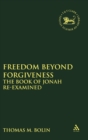 Image for Freedom beyond Forgiveness : The Book of Jonah Re-examined