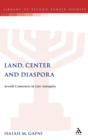 Image for Land, Center and Diaspora : Jewish Constructs in Late Antiquity