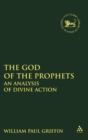 Image for The God of the Prophets : An Analysis of Divine Action