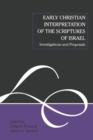 Image for Early Christian Interpretation of the Scriptures of Israel : Investigations and Proposals