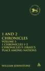 Image for 1 and 2 Chronicles : Volume 1: 1 Chronicles 1-2 Chronicles 9: Israel&#39;s Place among Nations
