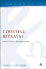 Image for Courting Betrayal : Jesus as Victim in the Gospel of John