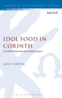 Image for Idol food in Corinth  : an examination of Paul&#39;s approach in the light of its background in ancient Judaism and legacy in early Christianity