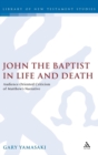 Image for John the Baptist in life and death  : audience oriented criticism of Matthew&#39;s narrative