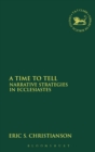 Image for A time to tell  : narrative strategies in Ecclesiastes