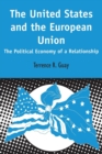 Image for The United States and the European Union  : the political economy of a relationship