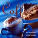 Image for Coffee  : more than 40 delicious and refreshing recipes for drinks and desserts