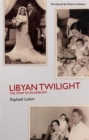 Image for Libyan twilight  : the story of an Arab Jew