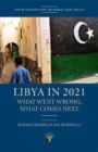 Image for Libya in 2021 : What Went Wrong, What Comes Next