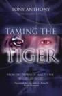 Image for Taming the tiger: from the depths of hell to the heights of glory : the remarkable true story of a Kung Fu world champion