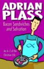 Image for Bacon sandwiches and salvation: an A-Z of the Christian life
