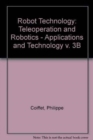 Image for Robot Technology : v. 3B : Teleoperation and Robotics - Applications and Technology