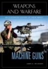 Image for Machine guns  : an illustrated history of their impact