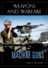 Image for Machine Guns: An Illustrated History of Their Impact
