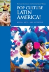 Image for Pop Culture Latin America!: Media, Arts, and Lifestyle