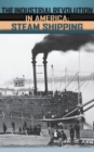 Image for The industrial revolution in America  : iron and steel, railroads, steam shipping