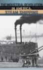 Image for The Industrial Revolution in America: Iron and Steel, Railroads, Steam Shipping