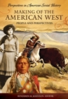 Image for Making of the American West : People and Perspectives