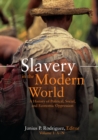 Image for Slavery in the modern world: a history of political, social, and economic oppression