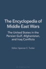 Image for The Encyclopedia of Middle East Wars : The United States in the Persian Gulf, Afghanistan, and Iraq Conflicts [5 volumes]