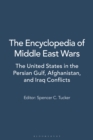 Image for The encyclopedia of Middle East wars: the United States in the Persian Gulf, Afghanistan, and Iraq conflicts