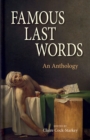 Image for Famous last words  : an anthology
