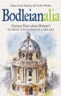 Image for Bodleianalia : Curious Facts about Britain&#39;s Oldest University Library