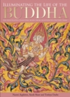 Image for Illuminating the Life of the Buddha : An Illustrated Chanting Book from Eighteenth-Century Siam